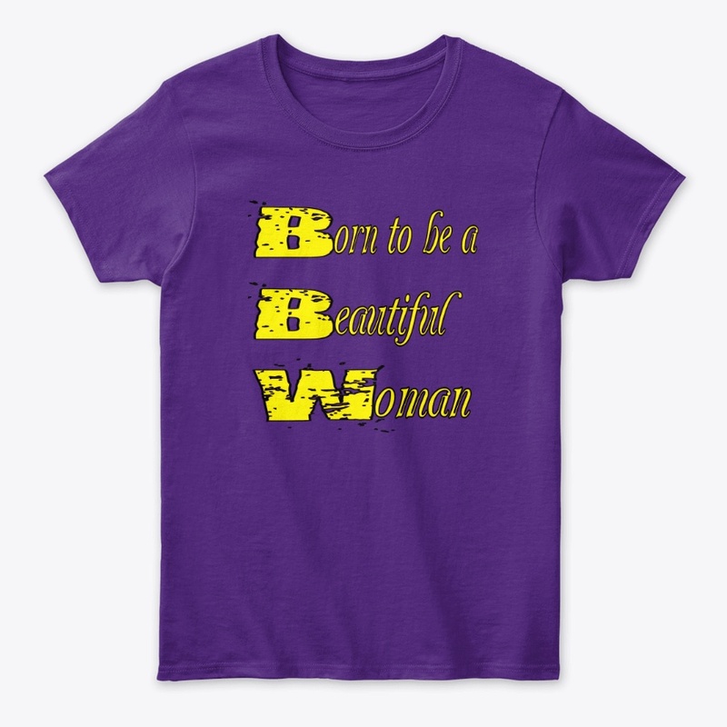 BORN TO BE A BEAUTIFUL WOMAN shirt v3