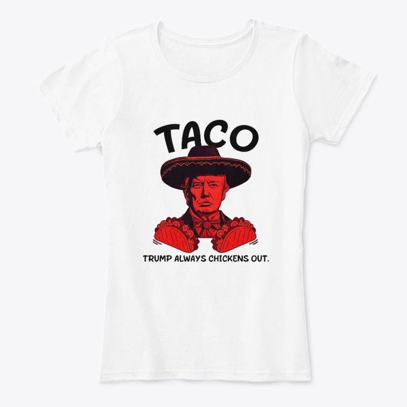 Taco Trump Always Chickens Out