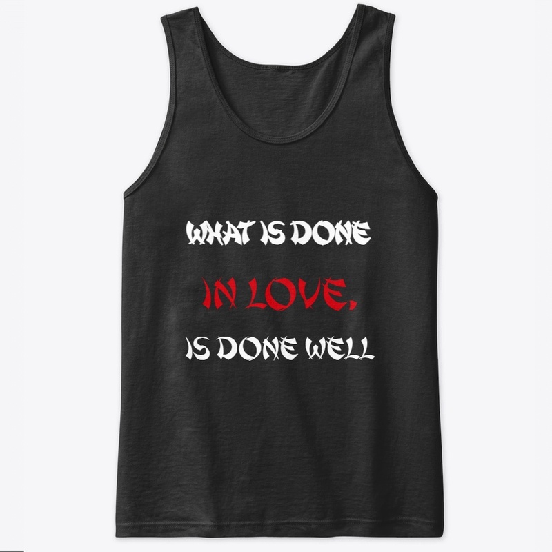 What is done in love,is done well Design