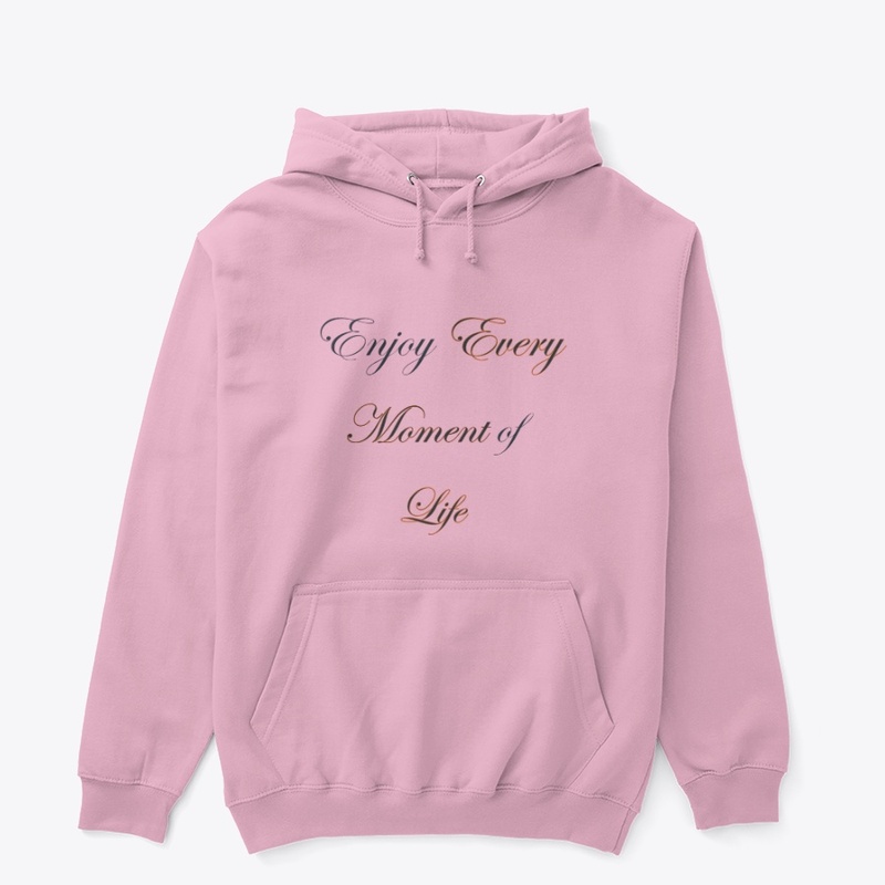 Enjoy every moment
