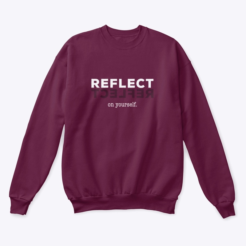Reflect on yourself.