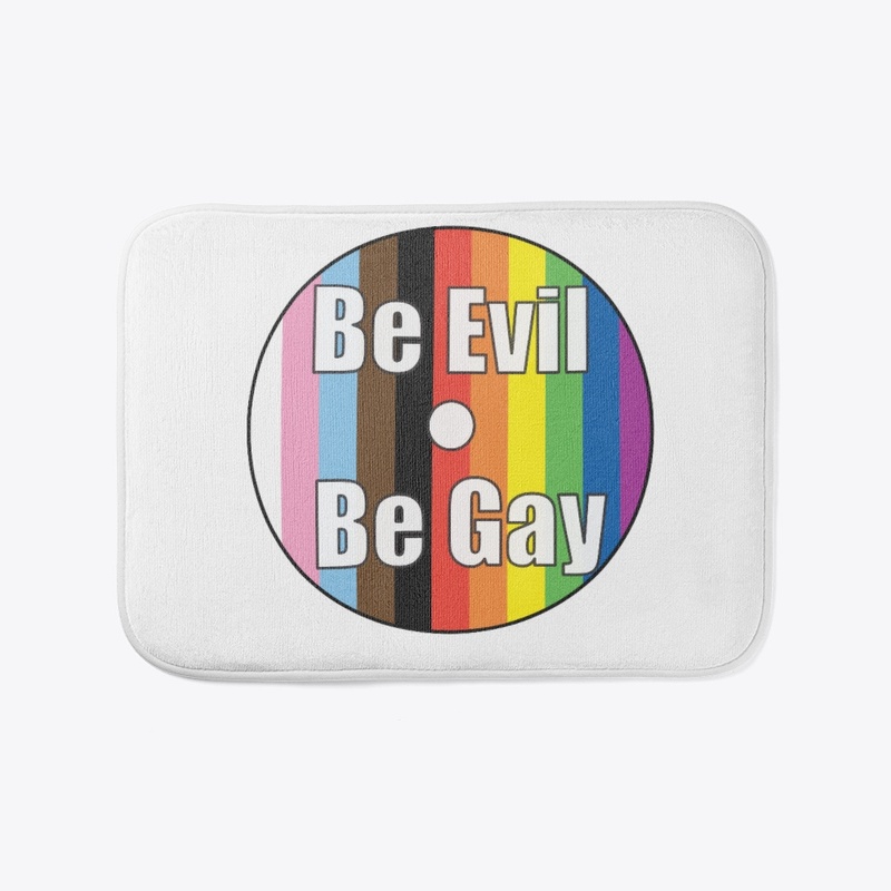 Be evil be gay