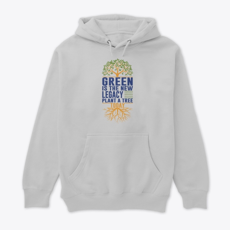 green is the new legacy plant a tree....