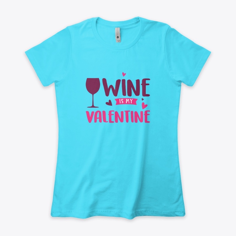 Wine is my valentine