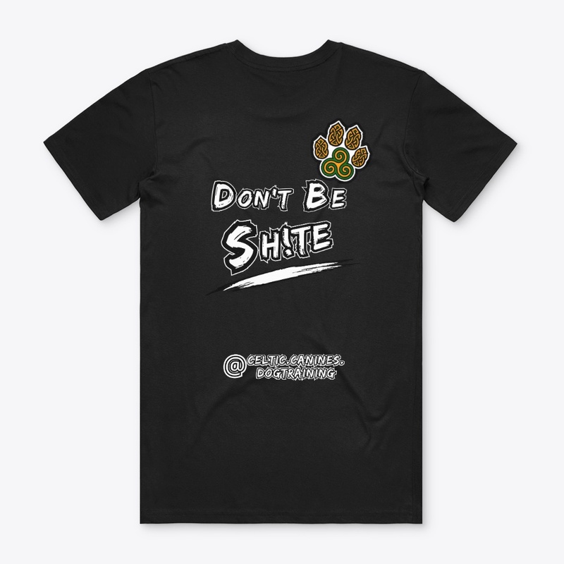 Don't Be Sh!te - Noir (Design #1)