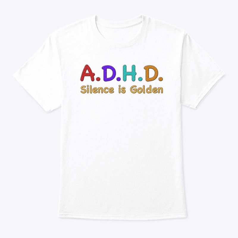 ADHD Silence is Golden
