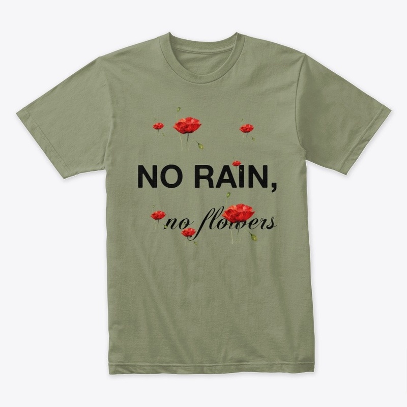 NO RAIN , no flowers