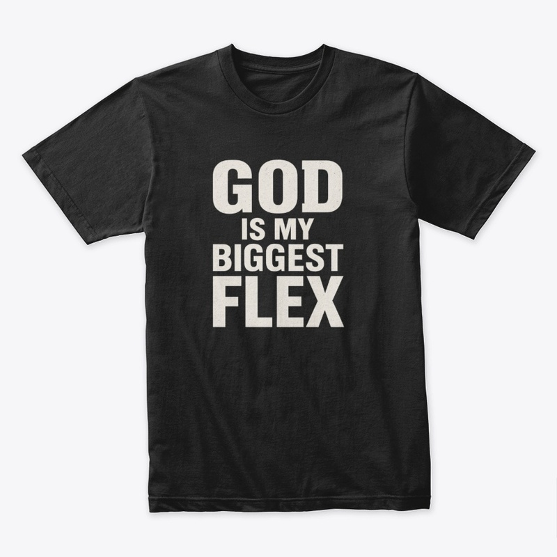 God Is My Biggest Flex/Faith Based Tee