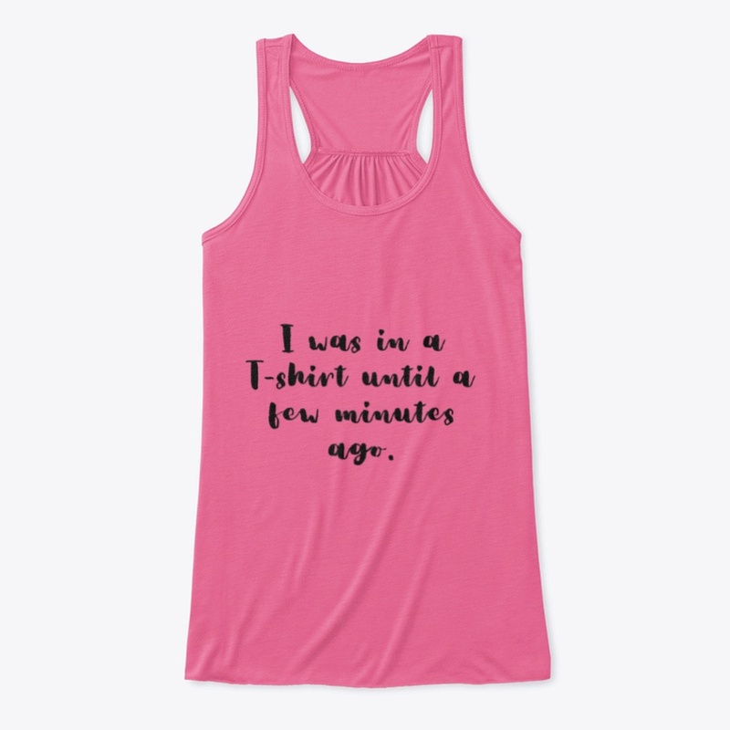 I was in a T-shirt a few minutes ago.
