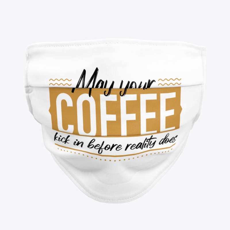 May your coffee kick in before reality
