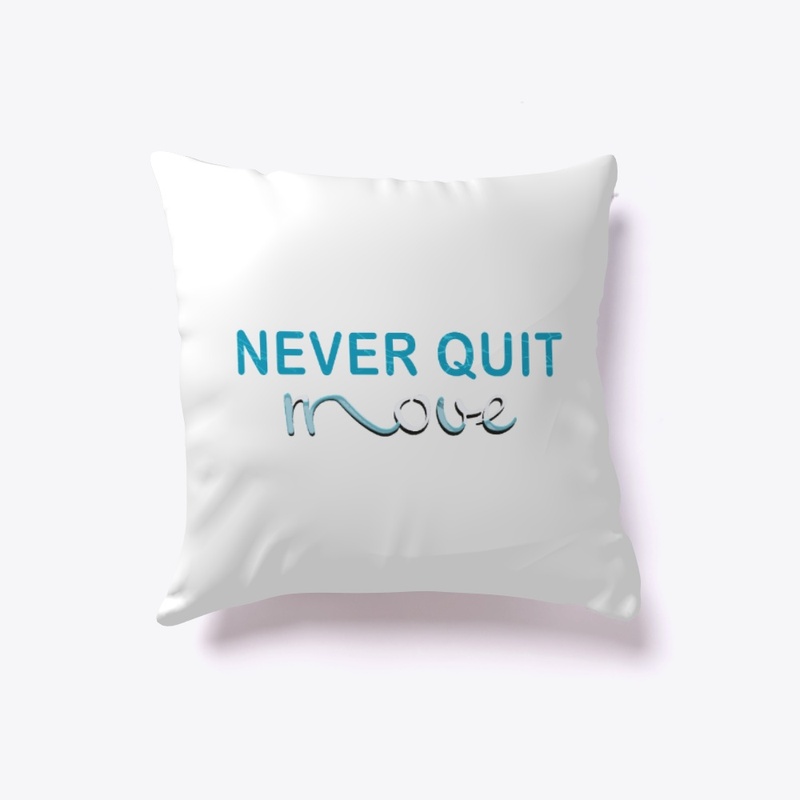 NEVER QUIT move