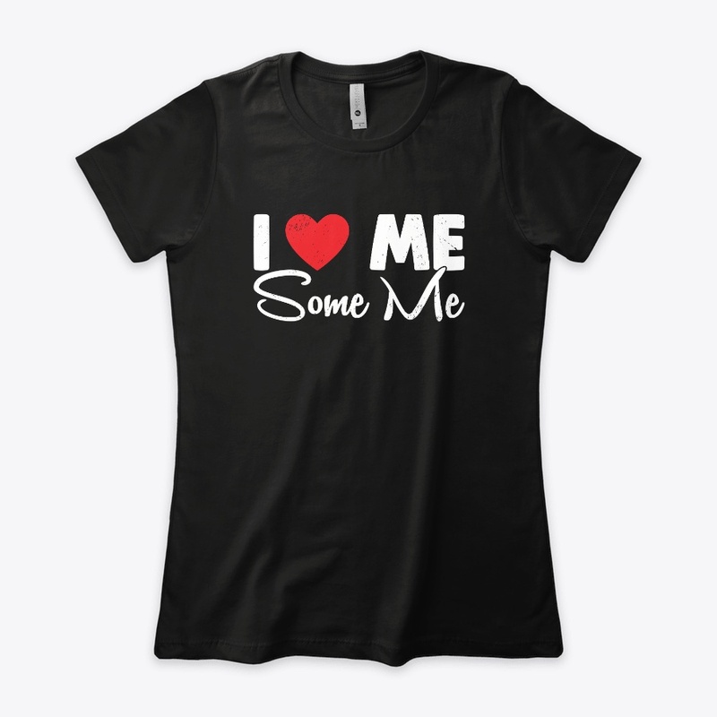 I Love Me Some ME!