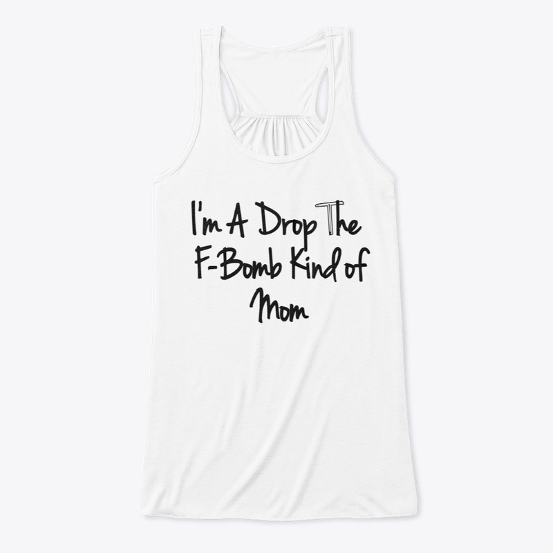 Womens I'm A Drop The F-Bomb Kind of Mom