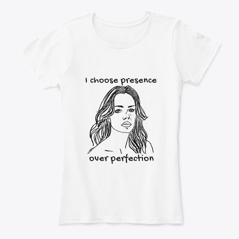 I Choose Presence Over Perfection