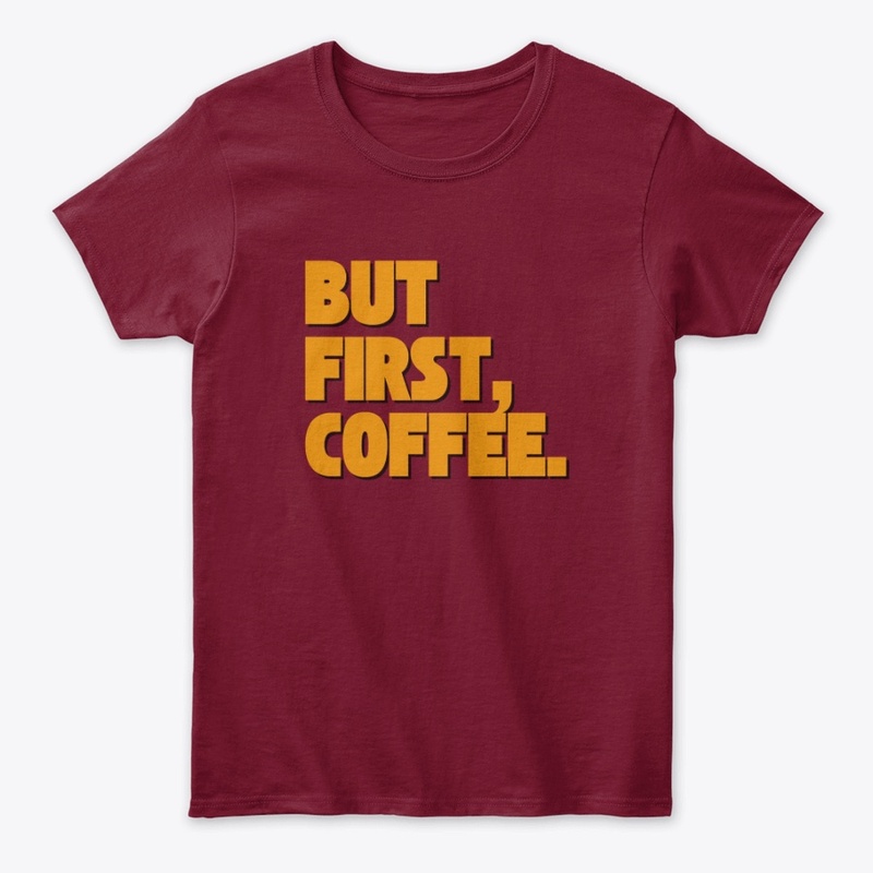 But First Coffee