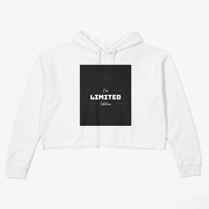 I'm a limited addition..