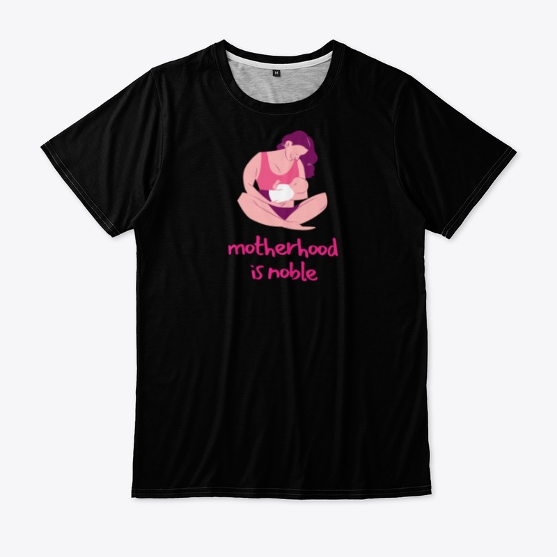 Motherhood is noble