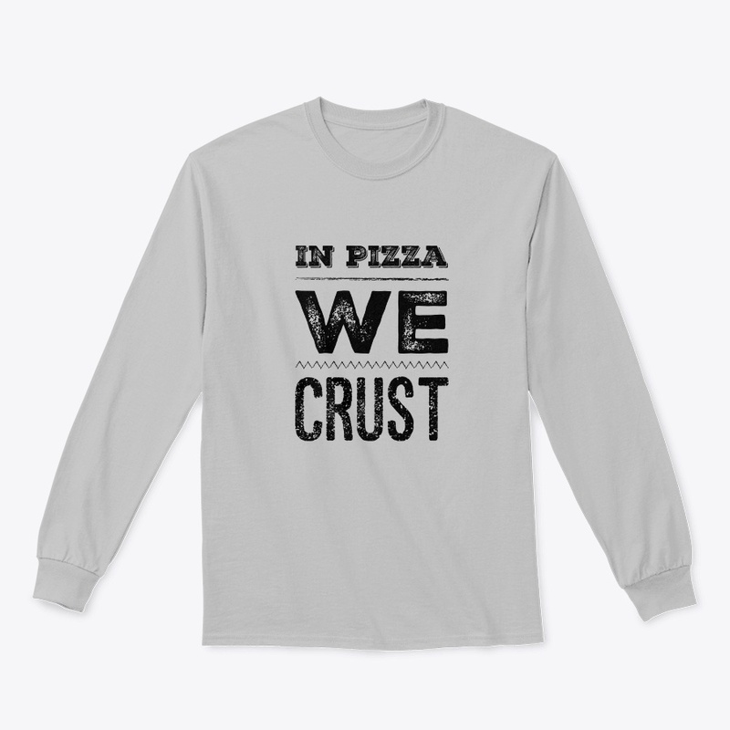 In Pizza We Crust