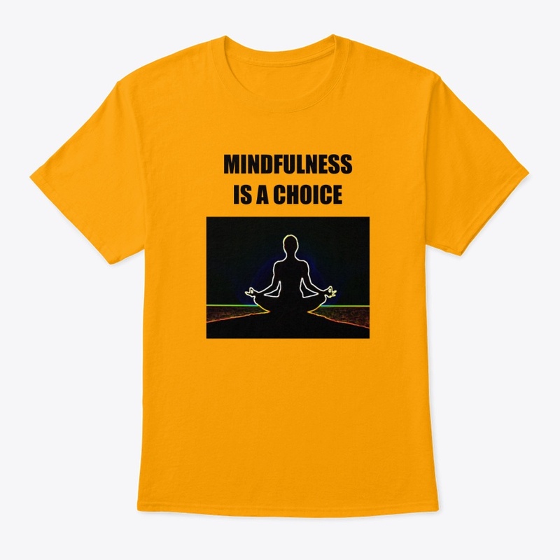 MINDFULNESS IS A CHOICE
