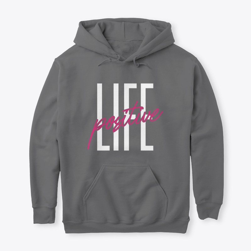Life Positive Unisex Hoodie