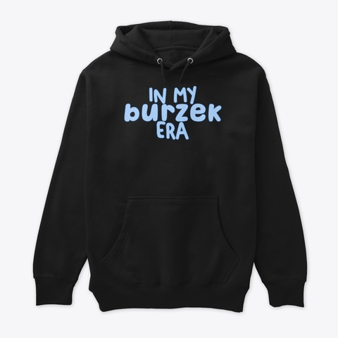 In My Burzek Era Black T-Shirt Front
