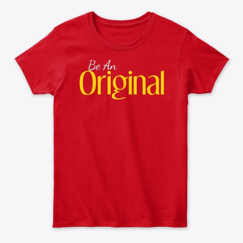 Be An Original Stand out Apparel