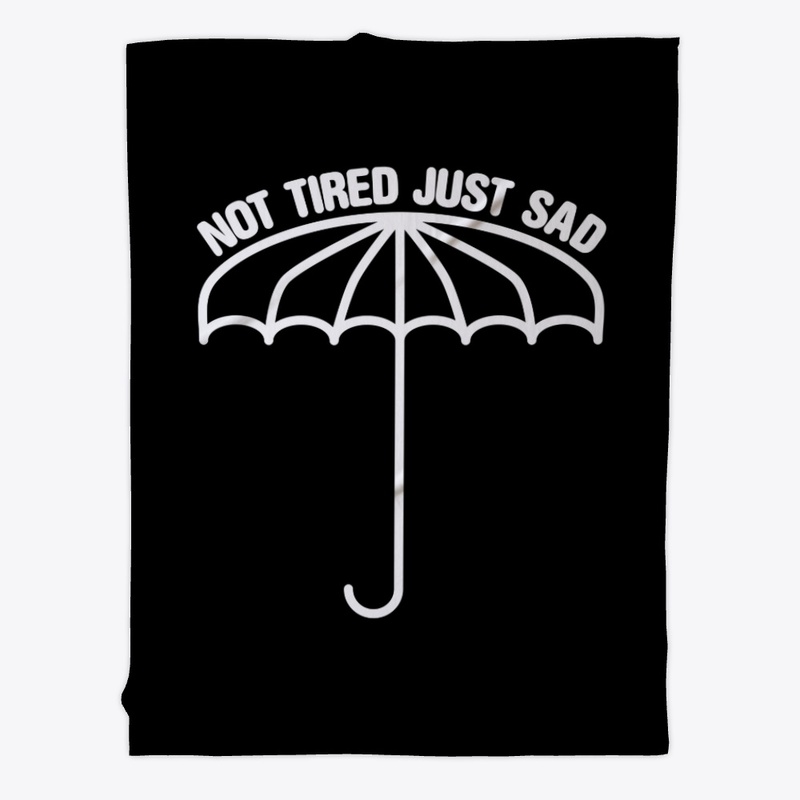 Not Tired Just Sad