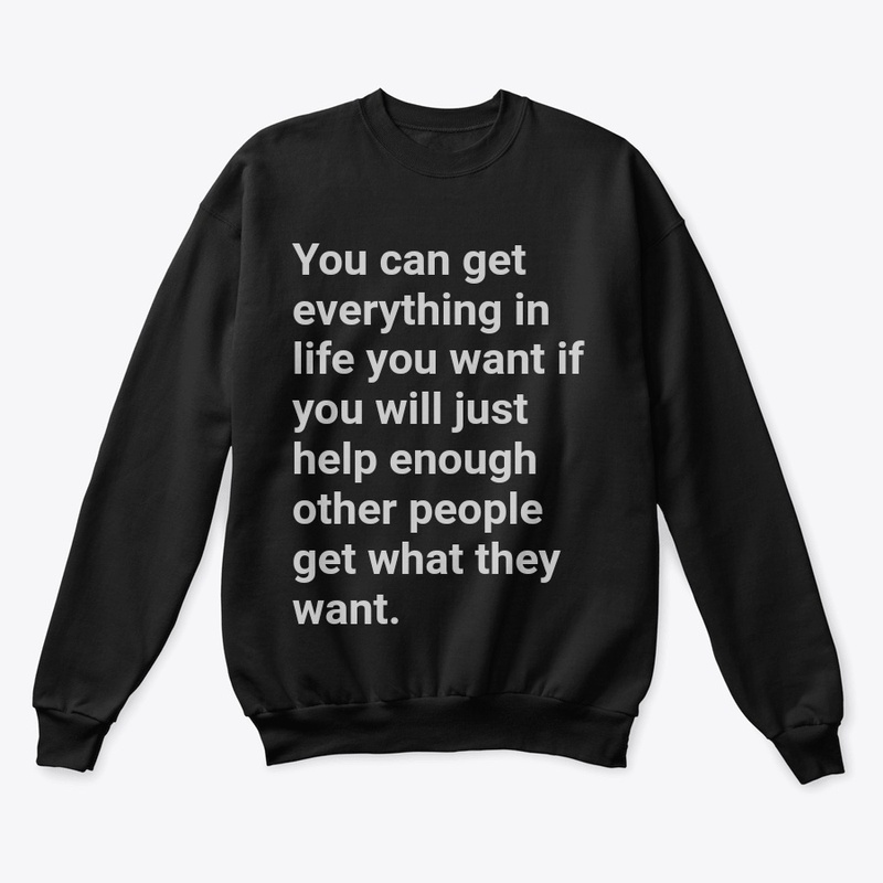 You can get everything in life
