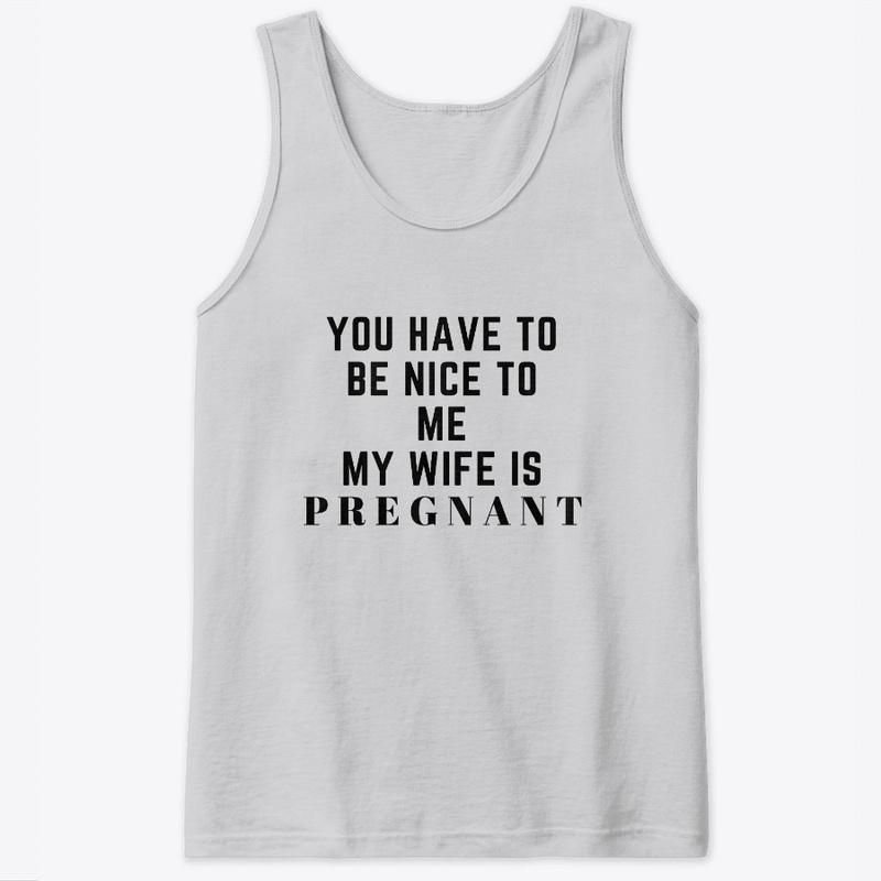 You Have to Be Nice to Me My Wife is ...