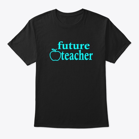 Future Teacher For Family Gifts Black T-Shirt Front