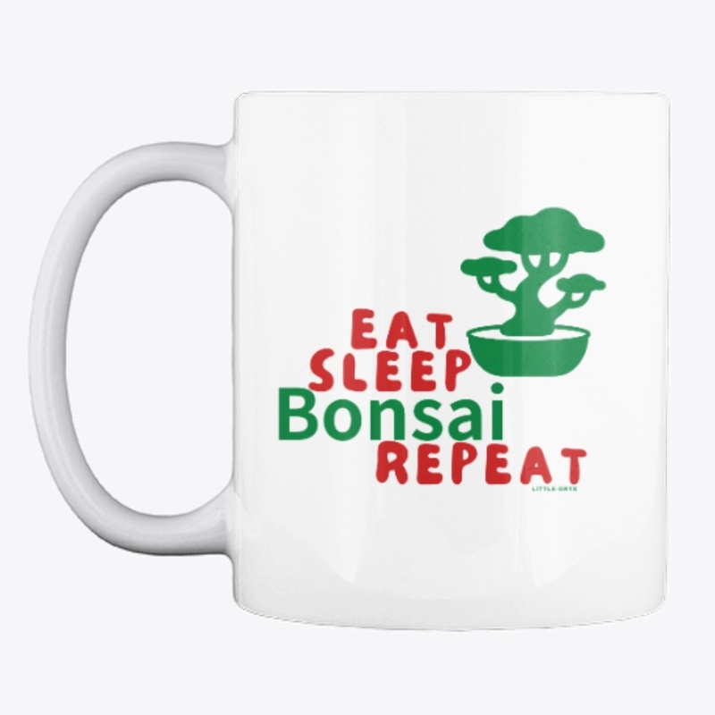 Eat Sleep Bonsai Repeat