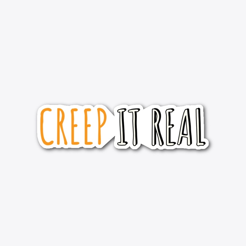 Creep it real