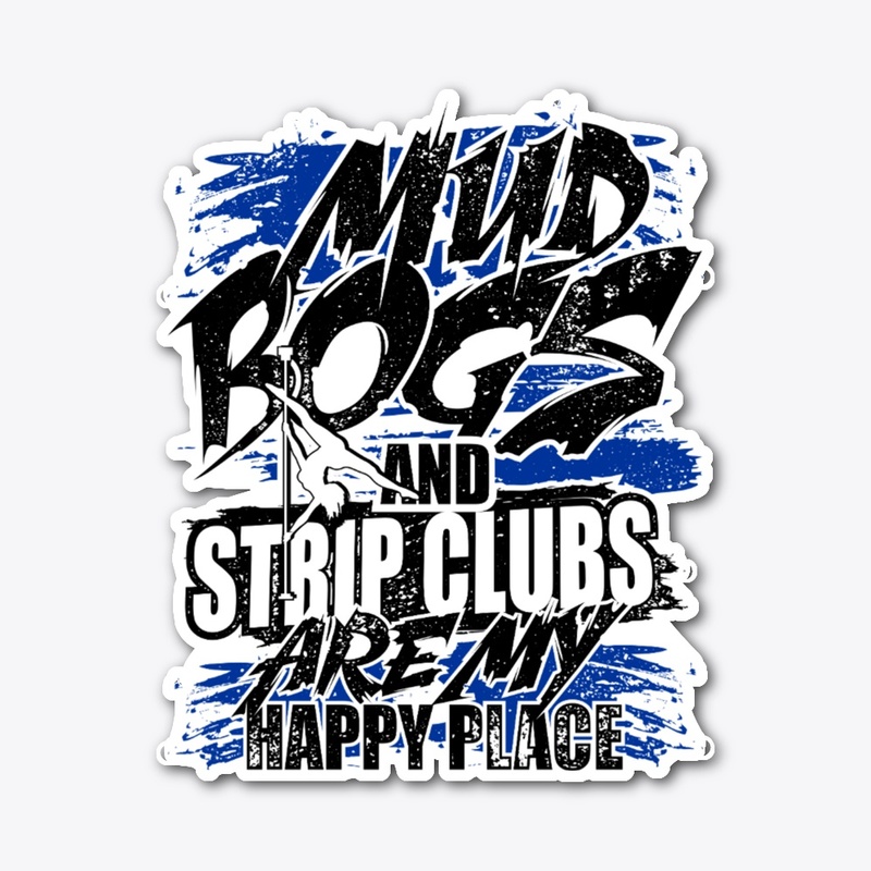 Happy Place - Mud Bogs