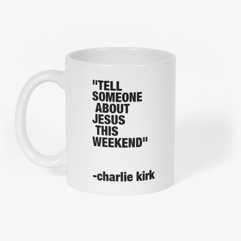 CHARLIE KIRK TELL SOMEONE ABOUT JESUS