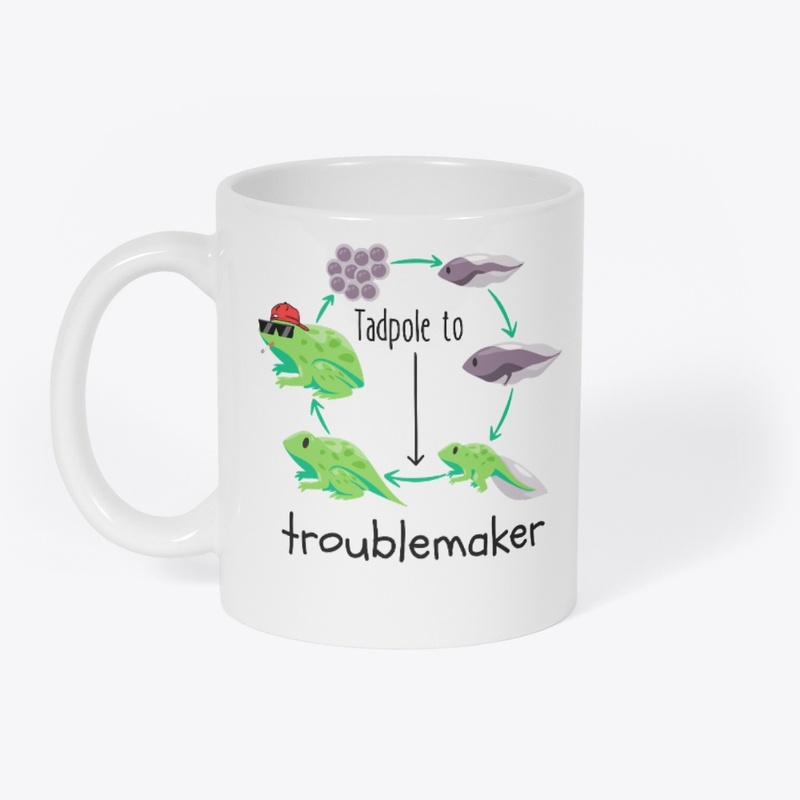 Tadpole to Trouble Maker