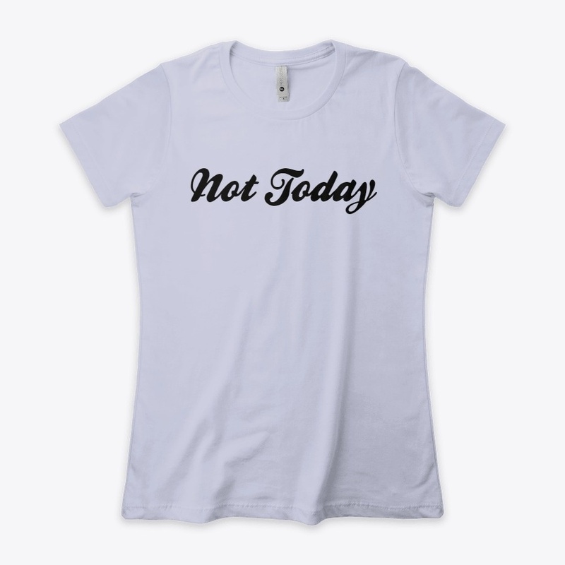 Not Today