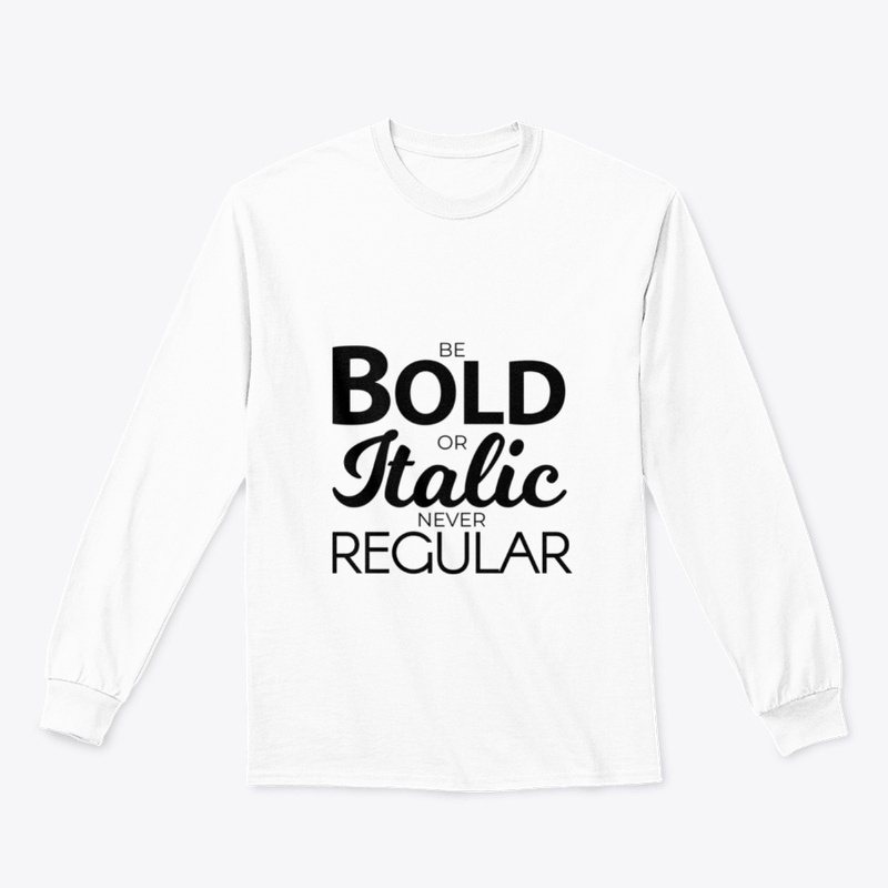 Be Bold or Italic, Never Regular