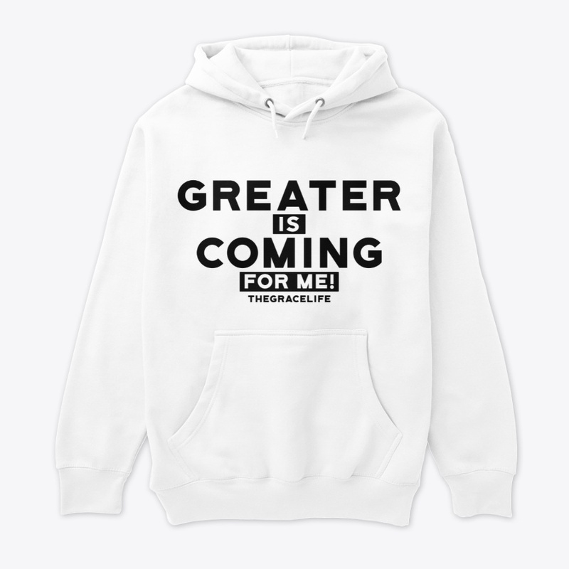 Greater is Coming for me!