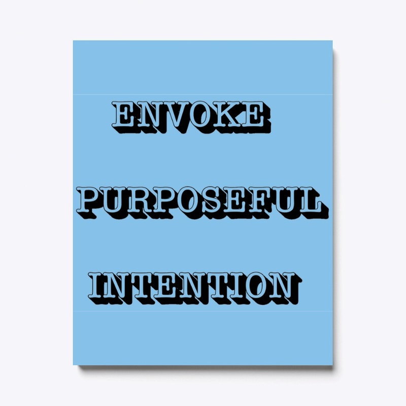 Envoke purposeful intention