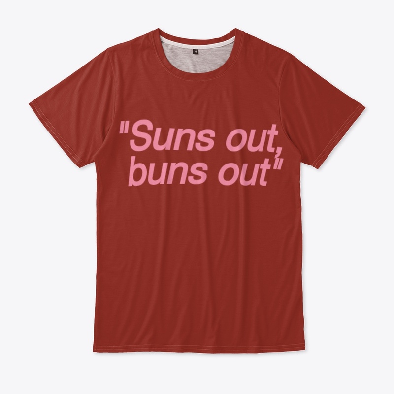 suns out, buns out