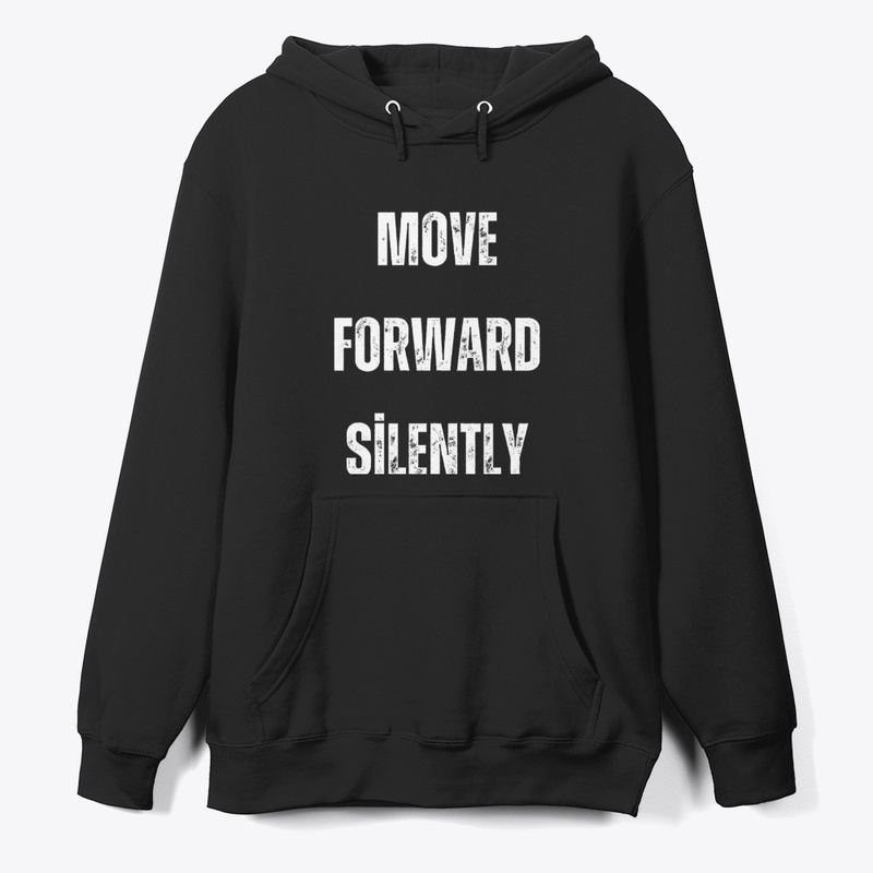 "Move forward silently."