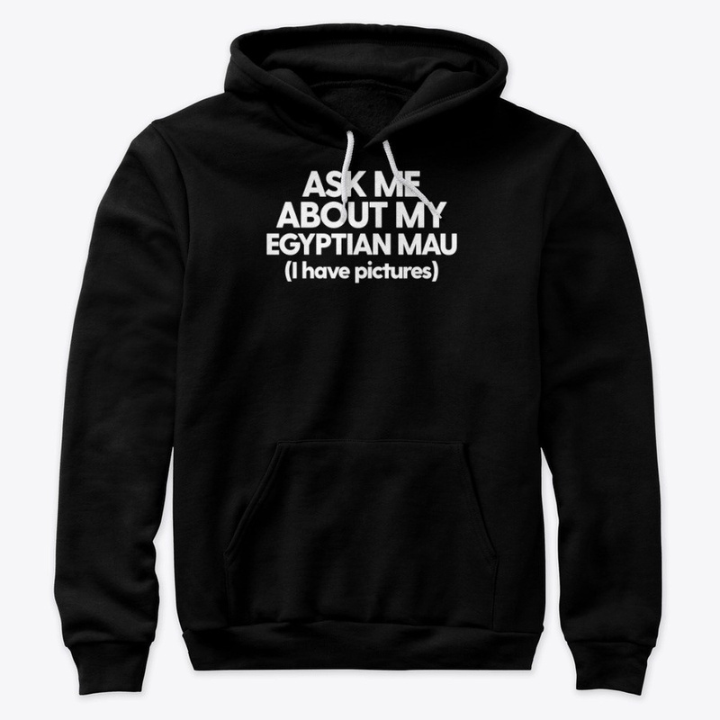 Ask Me About My Egyptian Mau