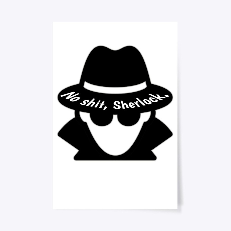 No shit, Sherlock.