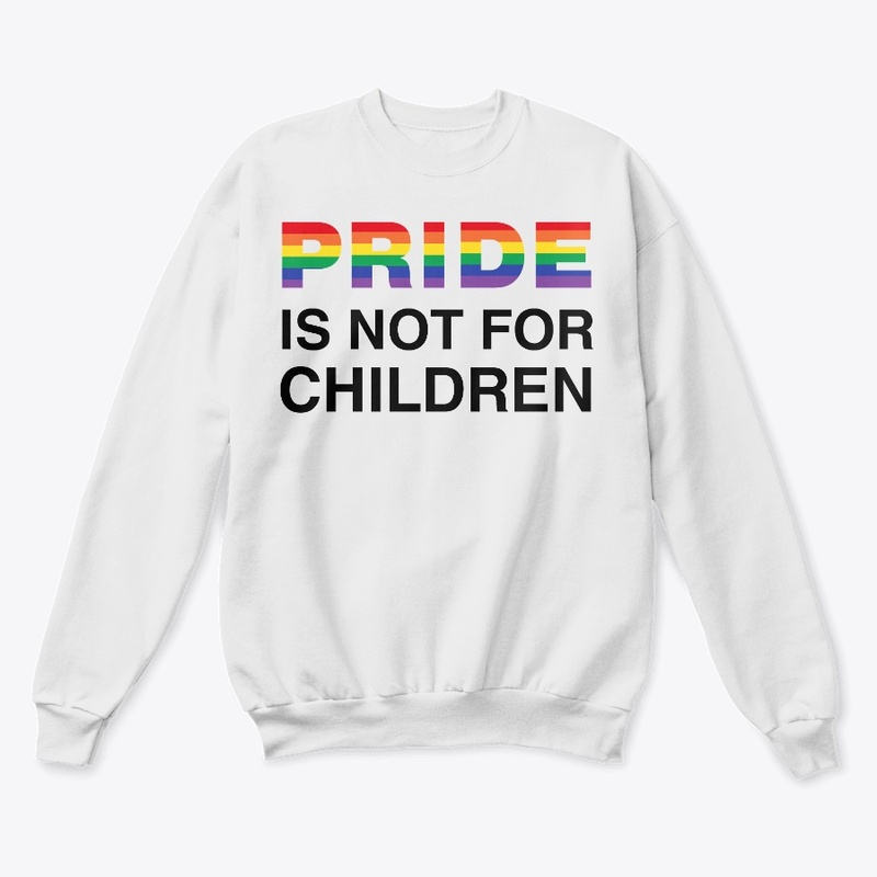 PRIDE IS NOT FOR CHILDREN