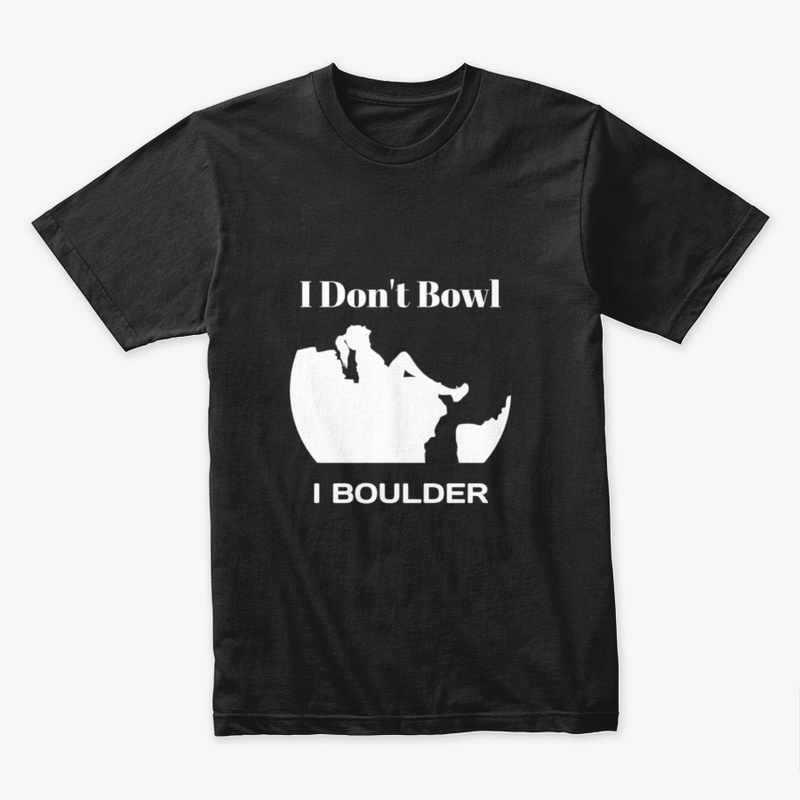 I Don't Bowl I Boulder 