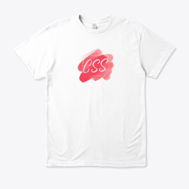 You are the CSS to my HTML!