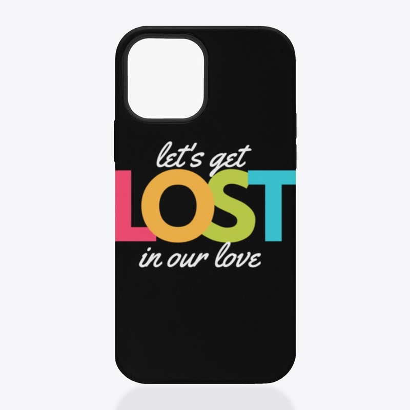 Let's get LOST in our love.