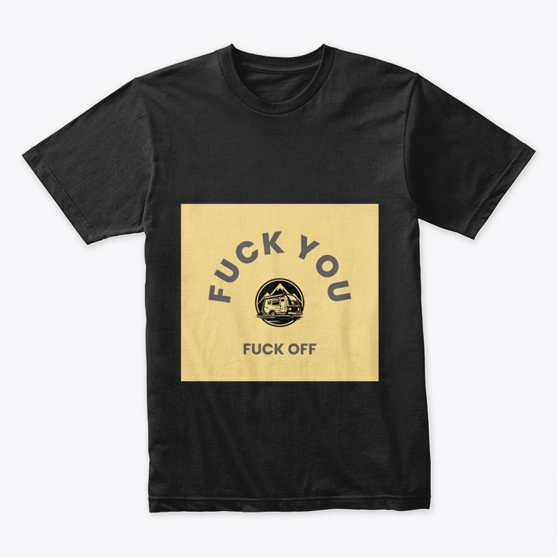 Fuck you fuck off 