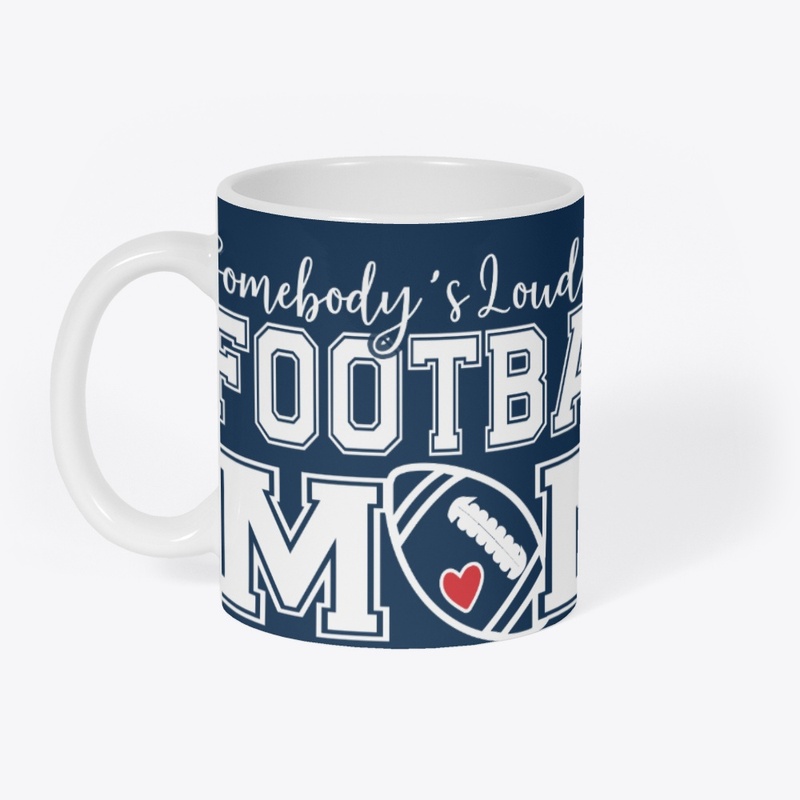 Somebody’s Loud Mouth Football Mom 