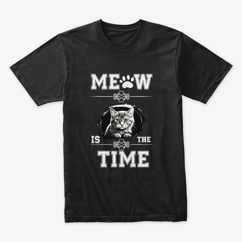 MEOW IS THE TIME CAT T SHIRT